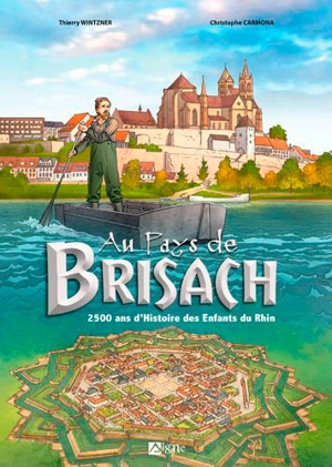 Au pays de Brisach : 2.500 ans d'histoire des enfants du Rhin - Thierry Wintzner