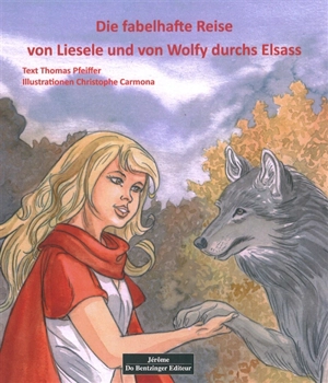 Die wunderbare Reise von Liesele und Wolfy durchs Elsass - Thomas Pfeiffer