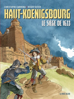 Haut-Koenigsbourg : le siège de 1633 - Christophe Carmona