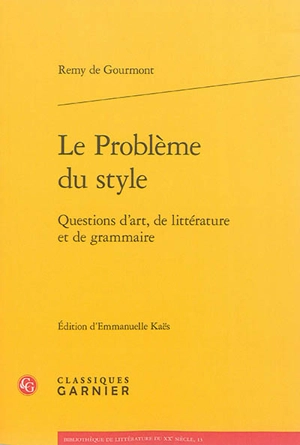 Le problème du style : questions d'art, de littérature et de grammaire - Remy de Gourmont