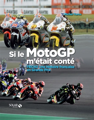 Si le MotoGP m'était conté : Tech3 une histoire française en Grands Prix - Michel Turco