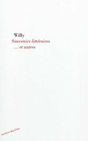 Souvenirs littéraires... et autres - Willy