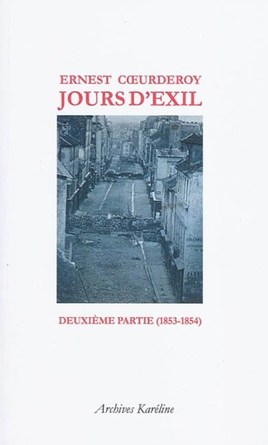 Jours d'exil. Vol. 2. Deuxième partie (1853-1854) - Ernest Coeurderoy