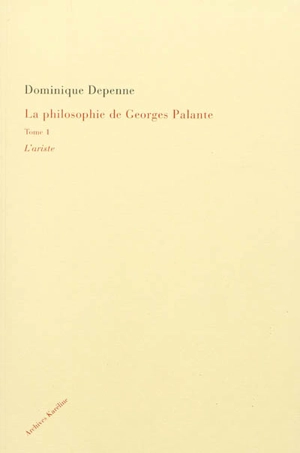 La philosophie de Georges Palante. Vol. 1. L'ariste - Julia David