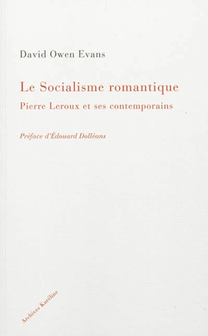 Le socialisme romantique : Pierre Leroux et ses contemporains - David Owen Evans