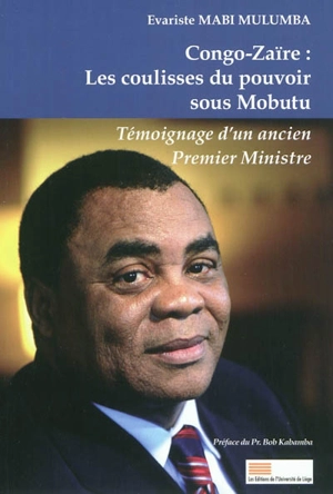 Congo-Zaïre : les coulisses du pouvoir sous Mobutu : témoignage d'un ancien premier ministre - Mulumba Mabi