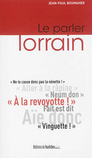 Le parler lorrain - Jean-Paul Bosmaher