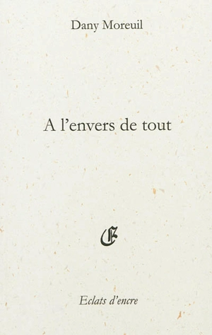 A l'envers de tout - Dany Moreuil