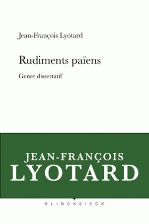 Rudiments païens : genre dissertatif - Jean-François Lyotard