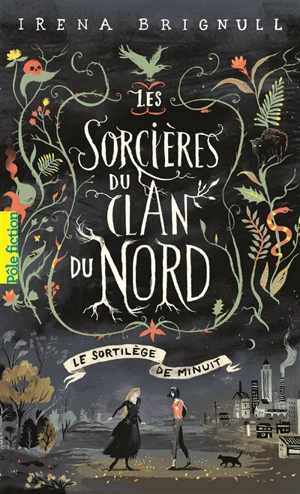 Les sorcières du clan du Nord. Vol. 1. Le sortilège de minuit - Irena Brignull