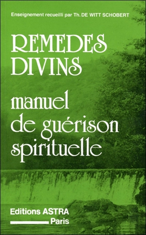Remèdes divins : manuel de guérison spirituelle - Thérèse de Witt-Schobert