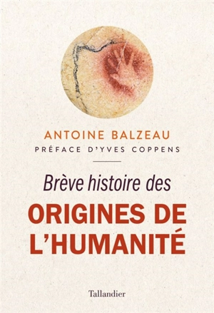 Brève histoire des origines de l'humanité - Antoine Balzeau