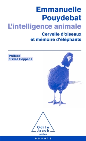 L'intelligence animale : cervelle d'oiseaux et mémoire d'éléphants - Emmanuelle Pouydebat