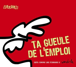 Seul comme les pierres. Vol. 2. Ta gueule de l'emploi - Wandrille