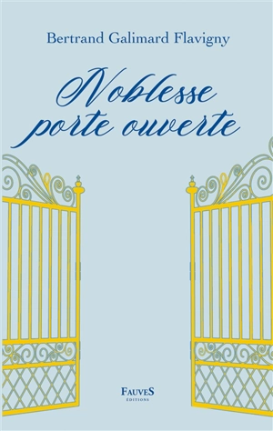 Noblesse porte ouverte - Bertrand Galimard Flavigny