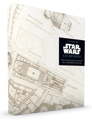 Star Wars : les archives : tous les plans et concepts de la première trilogie - J.W. Rinzler