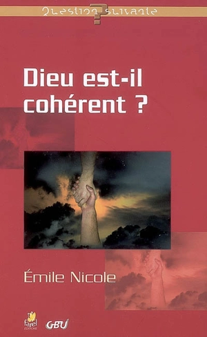 Dieu est-il cohérent ? - Emile Nicole