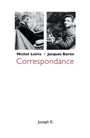 Correspondance : Michel Leiris-Jacques Baron : 1925-1973 - Michel Leiris