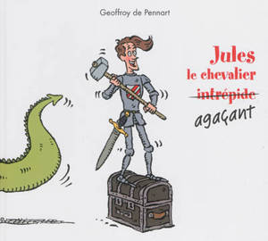 Jules le chevalier agaçant - Geoffroy de Pennart