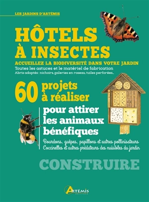 Hôtels à insectes : 60 projets à réaliser pour attirer les animaux bénéfiques - Markus Gastl