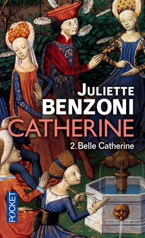 Catherine. Vol. 2. Belle Catherine - Juliette Benzoni