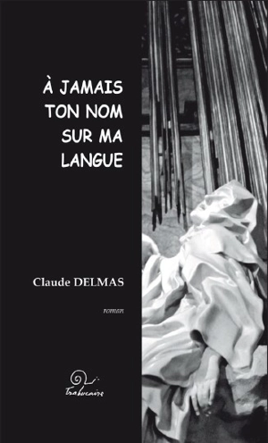 A jamais ton nom sur ma langue - Claude Delmas