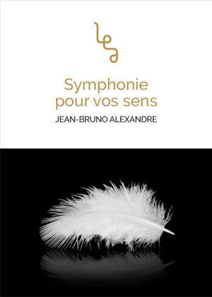 Symphonie pour vos sens - Jean-Bruno Alexandre