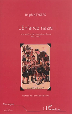 L'enfance nazie : une analyse de manuels scolaires 1933-1945 - Ralph Bernard Keysers