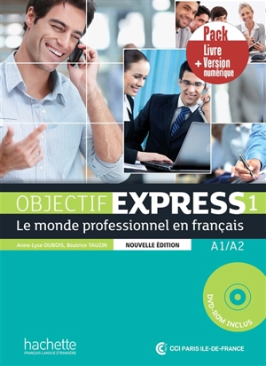 Objectif express 1 : le monde professionnel en français, A1-A2 : pack livre + version numérique - Anne-Lyse Dubois