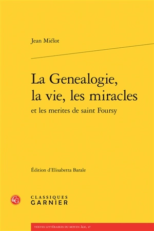 La genealogie, la vie, les miracles et les merites de saint Foursy - Jean Miélot