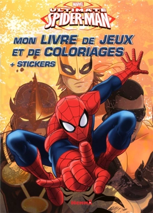 Ultimate Spider-Man : mon livre de jeux et de coloriages : + stickers - Marvel entertainment