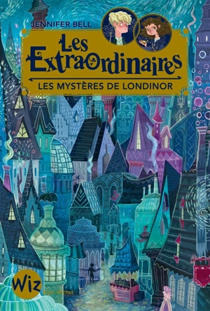 Les extraordinaires. Vol. 1. Les mystères de Londinor - Jennifer Bell