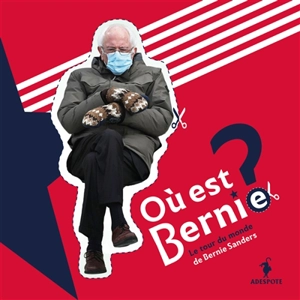 Où est Bernie ? : le tour du monde de Bernie Sanders