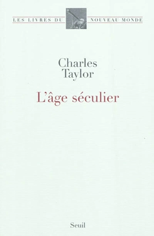 L'âge séculier - Charles Taylor