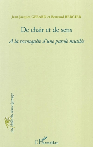 De chair et de sens : à la reconquête d'une parole mutilée - Jean-Jacques Gérard