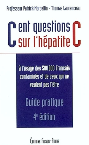 Cent questions sur l'hépatite C : à l'usage des 500.000 Français contaminés et de ceux qui ne veulent pas l'être - Patrick Marcellin