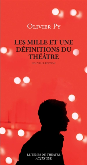 Les mille et une définitions du théâtre - Olivier Py