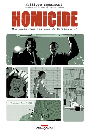 Homicide, une année dans les rues de Baltimore. Vol. 3. 10 février-2 avril 1988 - Philippe Squarzoni