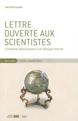 Lettre ouverte aux scientistes : alternatives démocratiques à une idéologie cléricale - Matthieu Calame