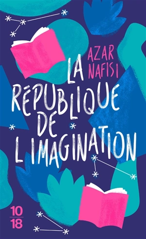 La République de l'imagination : comment les livres forgent une nation - Azar Nafisi
