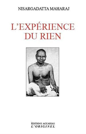 L'expérience du rien : entretiens sur la réalisation de l'infini - Nisargadatta