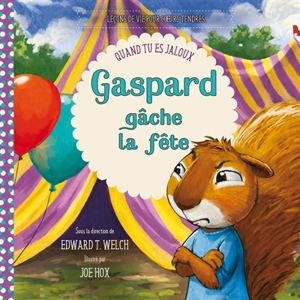 Gaspard gâche la fête : quand tu es jaloux - Joe Hox