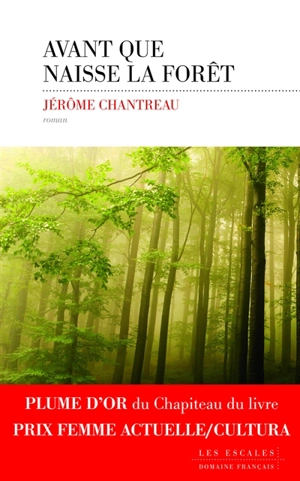 Avant que naisse la forêt - Jérôme Chantreau