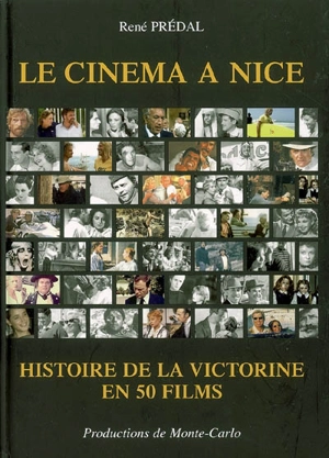 Le cinéma à Nice : histoire de la Victorine en 50 films - René Prédal