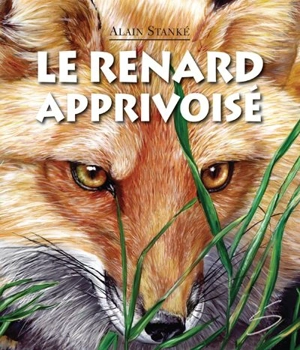 Le renard apprivoisé - Alain Stanké
