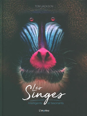 Les singes : intelligents et fascinants - Tom Jackson