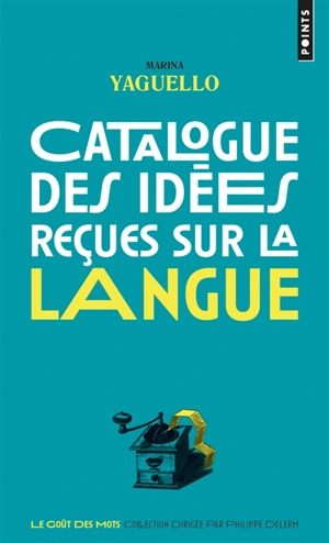 Catalogue des idées reçues sur la langue - Marina Yaguello