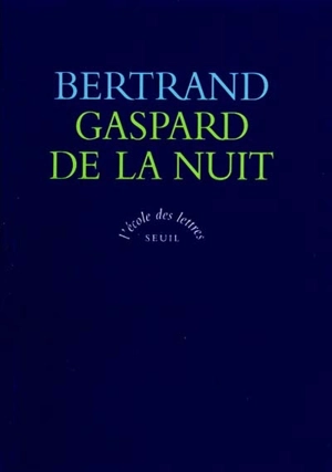 Gaspard de la nuit : fantaisies à la manière de Rembrandt et de Callot - Aloysius Bertrand