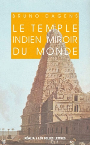 Le temple indien miroir du monde - Bruno Dagens