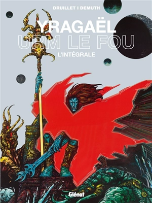 Yragaël, Urm le fou : l'intégrale - Philippe Druillet